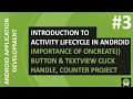 Android Tutorial for Beginner 2018 - #3 Activity Lifecycle of Android, Importance of onCreateAndroid