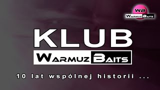 KLUB WARMUZ BAITS - 10 lat wspólnej historii...