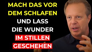 MACH DAS VOR DEM SCHLAFEN und LASS DIE WUNDER IM STILLEN GESCHEHEN - Joe Dispenza