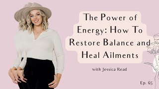 EP 64 - The Power of Energy: How To Restore Balance and Heal Ailments (Audio only)