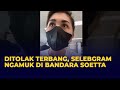 Ditolak Terbang, Selebgram Ngamuk di Bandara Soekarno Hatta