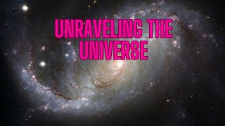 Unraveling the Unknown : A Journey into the Mysteries of the Universe