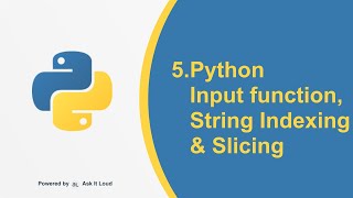Python Day 5- Python Input function,String Indexing and Slicing
