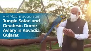 PM Modi inaugurates Jungle Safari and Geodesic Dome Aviary in Kevadia, Gujarat | PMO