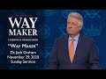 November 29, 2020 | Dr. Jack Graham | Way Maker | John 14:1-6 | Sunday Sermon