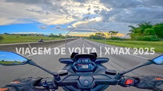 VIAGEM DE SCOOTER | YAMAHA XMAX 2025 NA ESTRADA VOLTANDO PRA CASA (pt.2)