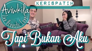 Kerispatih - Tapi Bukan Aku (Live Acoustic Cover by Aviwkila)