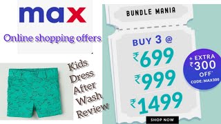 Max/Max fashion/Max fashion online shopping offers/Max kids dress review after wash