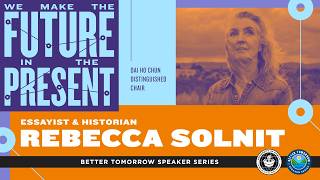 Rebecca Solnit: We Make the Future in the Present