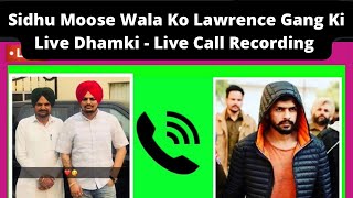 Sidhu Moose Wala ko Lawrence Bishnoi Gang Ki Live Dhamki - Live Call Recording