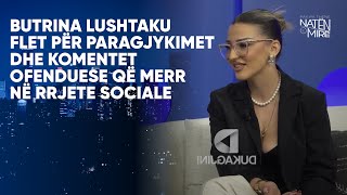 Butrina Lushtaku flet për paragjykimet dhe komentet ofenduese që merr në rrjete sociale