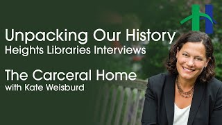 The Carceral Home with Kate Weisburd