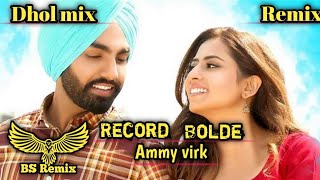 Record Bolde Ammy Virk Dhol Remix New Punjabi Songs Latest Punjabi Songs 2024