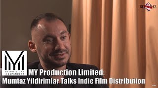 MY Production LTD: Mumtaz Yildirimlar Talks Indie Film Distribution (2018)