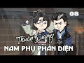 Tập 08 |  (BL) Thuần Dưỡng Nam Phụ Phản Diện | Cáo Ú Review