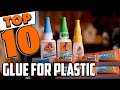 Best Glue for Plastic In 2024 - Top 10 New Glue for Plastics Review