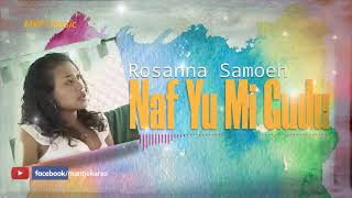 NAF YU MI GUDU - ROSANNA SAMOEN