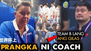 PINARANGKA ni Coach Tim ang China Media | TEAM B daw ang Gilas | Gigil sila makabawi sa Gilas