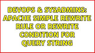 DevOps & SysAdmins: apache simple rewrite rule or rewrite condition for query string