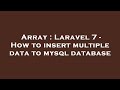 Array : Laravel 7 - How to insert multiple data to mysql database