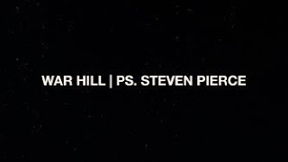 WAR HILL | PS. STEVEN PIERCE