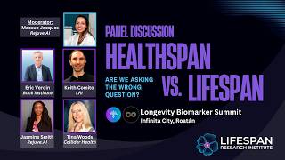 Healthspan vs. Lifespan - Are We Asking the Wrong Question? | Longevity Biomarker Summit Panel