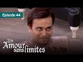 Un amour sans limites (Pyaar) - EP 44 - Complet en français - HD