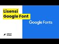 HATI-HATI MENGGUNAKAN GOOGLE FONTS | PENJELASAN LISENSI GOOGLE FONTS