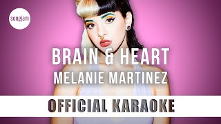Melanie Martinez - Brain & Heart (Official Karaoke Instrumental) | SongJam