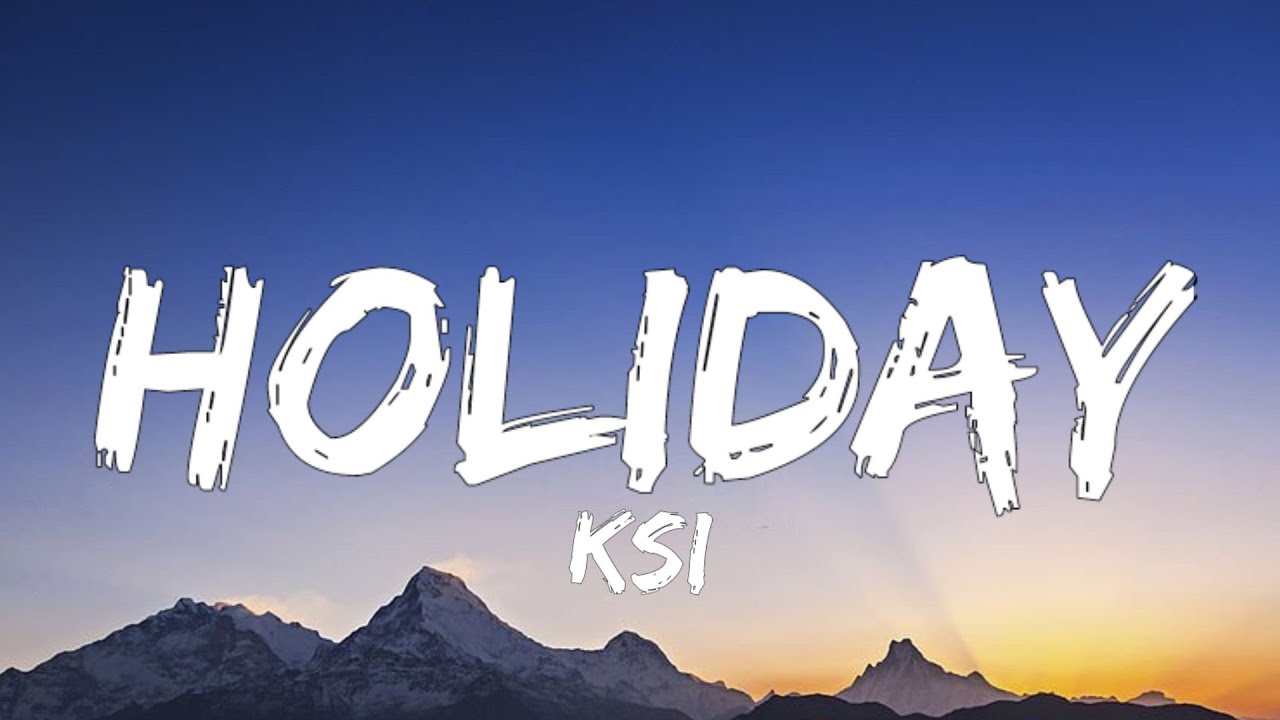 KSI - Holiday (Lyrics) - YouTube