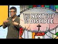 The Next Step - Part 3 - To Disciple