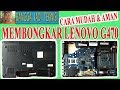 Cara Membongkar Laptop Lenovo G470 /Disassemble G470