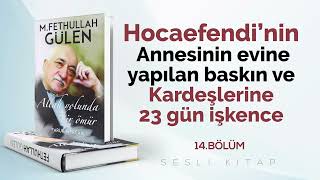 ANNESİNİN EVİNE YAPILAN BASKIN / ALLAH YOLUNDA BİR ÖMÜR 14. BÖLÜM