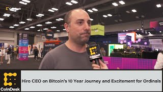 Hiro CEO on Bitcoin's 10 Year Journey and Why He's Excited About Ordinals