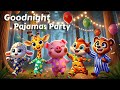 🎊Goodnight Pajamas Party🎆THE IDEAL Cozy Bedtime Stories for Babies and Toddlers