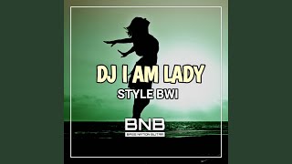 DJ I Am Lady Style BWI...