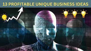 13 Profitable Unique Business Ideas for Future