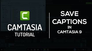 Save Captions in Camtasia 9 | Tutorial