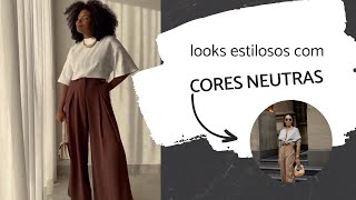 Como a criar Looks Estilosos com Cores Neutras