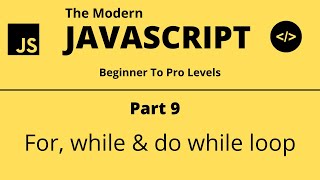 The Modern JavaScript Tutorial | Part 9 | For, while & do while loop | Tech Quick Learner
