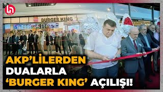 Boykot listesindeki Burger King dualarla açıldı! AKP'li başkan hayırlı olsun konuşması yaptı!