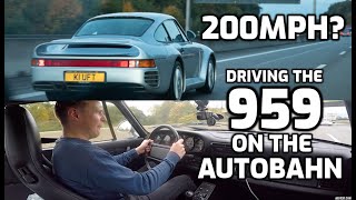 200MPH?! Driving the Porsche 959 ON THE AUTOBAHN!