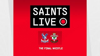 Crystal Palace 1-0 Southampton | SAINTS LIVE: The Final Whistle