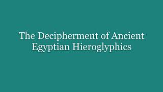 Ancient Egypt: The Decipherment of Egyptian Writing