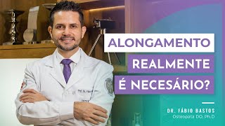 Alongamentos Antes e Após Exercícios é Realmente Necessário? | Dr. Fábio Bastos