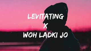 Levitating X Woh Ladki Jo (Lyrics) Mashup |trending song