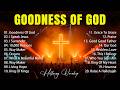 Goodness Of God - Best Morning Worship Songs 2026, Praise And Worship Songs, Top Christian Music