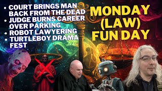 Monday Law Fun Day: Robot Lawyers, Back From The Dead, Parking Judge, and Turtleboy Drama