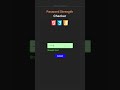 Password strength checker using HTML, CSS and JS.