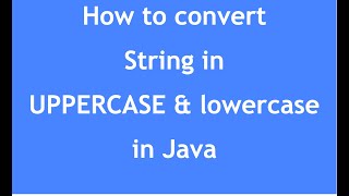 How to convert String in uppercase & lowercase in Java | swapCase in Java | Case conversion in Java